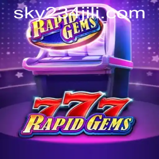 Discover the Thrills of RapidGems777: A New Adventure with SKY234